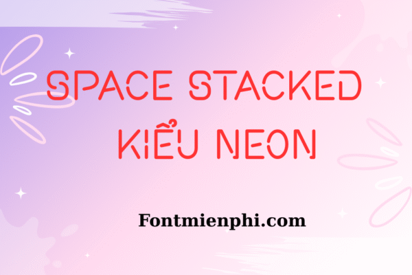 Font Việt hóa 1FTV VIP Space Stacked – Kiểu Neon